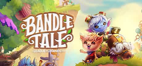 bandle-tale-a-league-of-legends-story-viet-hoa