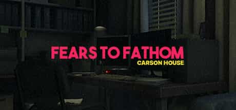 fears-to-fathom-carson-house-episode-3