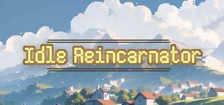idle-reincarnator