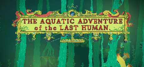the-aquatic-adventure-of-the-last-human