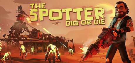 the-spotter-dig-or-die