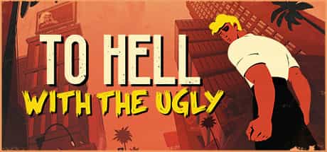 to-hell-with-the-ugly-v20230705